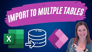 How to Import Data from Excel to Multiple Tables in Power Apps