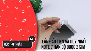 Đầu tiên và duy nhất tại việt Nam: Note 7 Hàn Quốc Độ Lên 2 Sim Thành Công