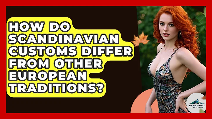 How Do Scandinavian Customs Differ From Other European Traditions? - Unmapping Scandinavia