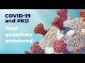 COVID 19 and PKD — Your questions answered