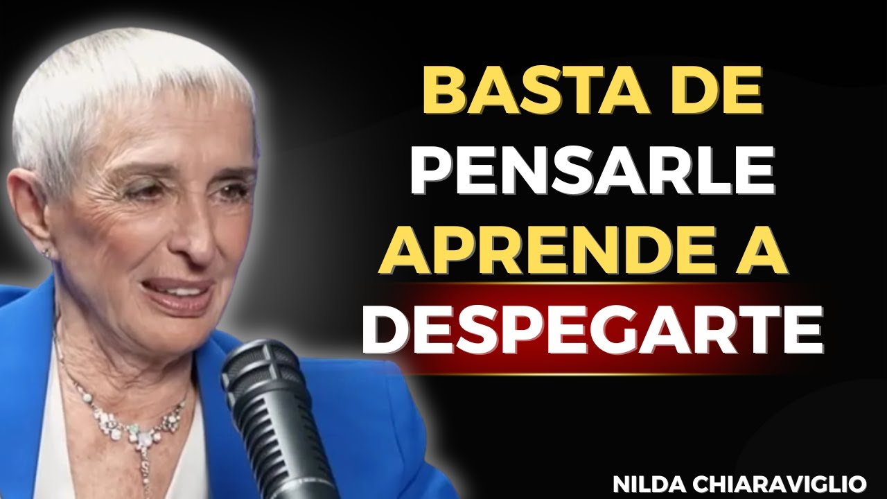 💎 SANAR TU MENTE y SOLTAR a ALGUIEN que AÚN AMAS | Nilda Chiaraviglio