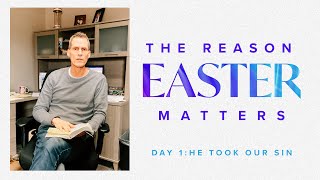 Why Easter Matters | He Took Our Sin | Pastor Patrick Herzog