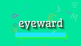 How To Say Eyeward High Quality Voices
