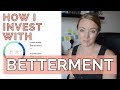 HOW I INVEST WITH BETTERMENT | Best Investing Tool For Beginners