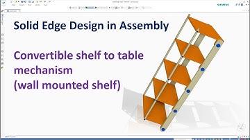 Solid Edge Design in Assembly | Design & Motion Simulation Convertible Wall Mounted Shelf mechanism