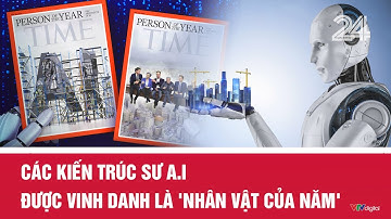 Các kiến trúc sư A.I được vinh danh là 