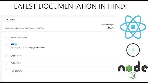 How to add Paytm Payment gateway using reactjs and nodejs as per latest documentation in hindi