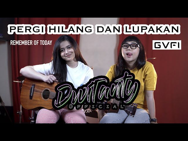 PERGI HILANG DAN LUPAKAN - Remember Of Today (Cover DwiTanty) class=