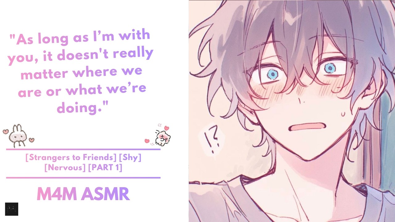M4A • The Quietest Boy in Class [Strangers to Friends] [Shy] [Nervous] [PART 1]