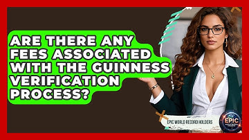 Are There Any Fees Associated With the Guinness Verification Process? - Epic World Record Holders