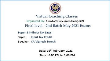 Final Paper 8 ITL Topic : Input Tax Credit Evening Session Date: 16-2-2021