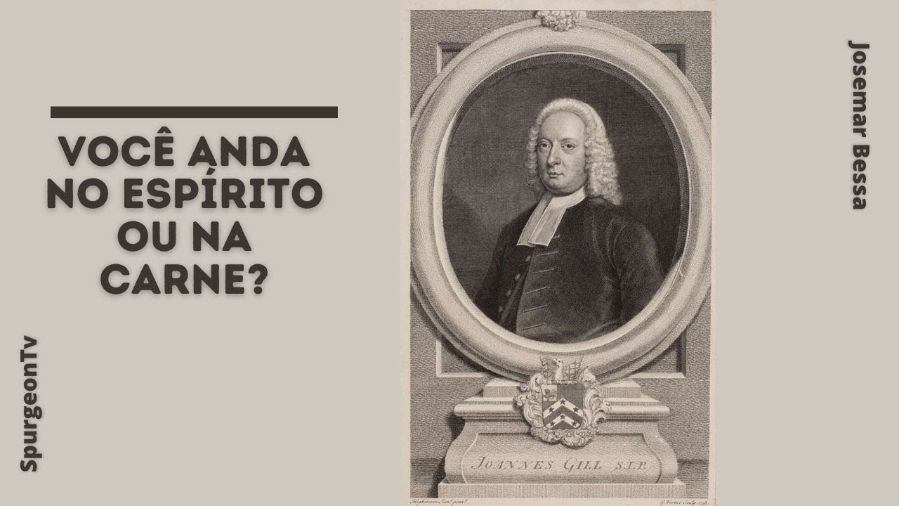 Você anda no Espírito ou na Carne? | John Gill ( 1697 - 1771 )