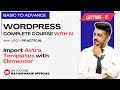 Lec #8 📚 Import Astra Templates with Elementor | WordPress Advanced Course 2024 | Lecture 8