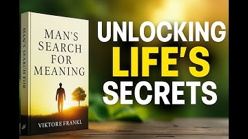 Man’s Search for Meaning: Unlocking Life’s Secrets to a Purpose-Driven Life