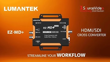 Streamline Your Workflow with the Lumantek ez-MD+ HDMI/SDI Cross Converter