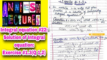 | Integral equation| Solution of Integral equation verification| Exercise 1.3|Question 1,2|
