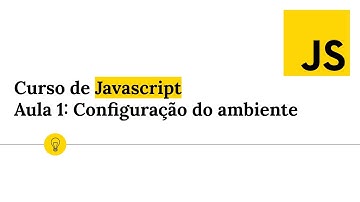 Curso de Javascript - Aula 1: Configuração do ambiente de desenvolvimento