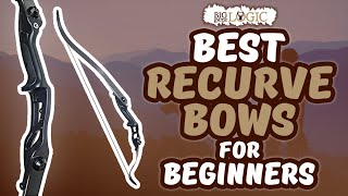 Best Recurve Bow For Beginners The Complete Guide Big Game Logic
