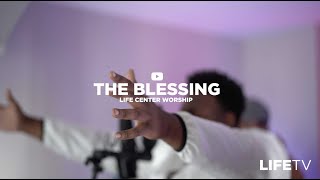 The Blessing (EXTENDED) - Life Center Worship