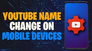 Change YouTube Channel Name On Mobile