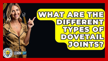 What Are The Different Types Of Dovetail Joints? - LearnToDIY360.com