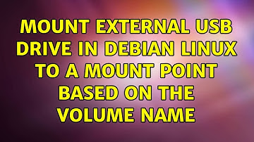 Mount external USB drive in Debian Linux to a mount point based on the volume name (2 Solutions!!)
