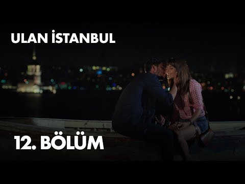 Ulan İstanbul 12. Bölüm - Full Bölüm