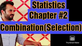 Statistics Ch#2 Counting techniques Combination ( Selection)