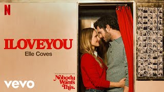 Details Elle Coves - ILOVEYOU (from Netflix Series Nobody Wants This Season 3 - Official Audio) Guide
