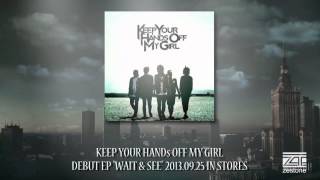 KEEP YOUR HANDs OFF MY GIRL -"WAIT & SEE" Official Teaser