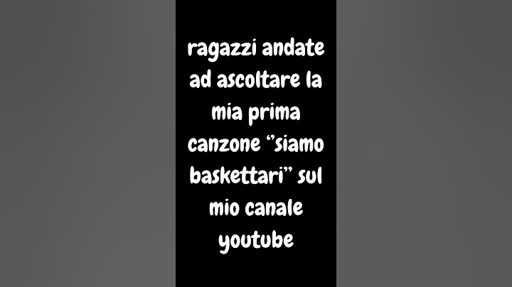 ragazzi andate ad ascoltare la mia prima canzone "siamo baskettari" sul mio canale youtube