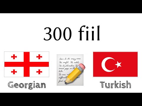 300 fiil + Okuma ve dinleme: - Gürcüce + Türkçe - (ana dil konuşuru)