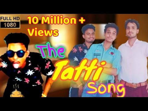  The Tatti Song  New Version   Very Funny Video Song  meri pyari tatti