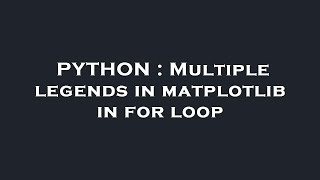 PYTHON : Multiple legends in matplotlib in for loop