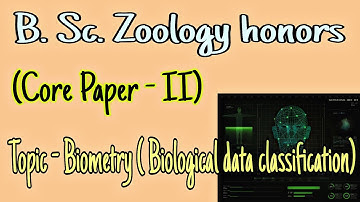 Biometry | Biological data classification | B. Sc. Zoology honors paper | core paper II