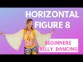 Horizontal Figure 8- Belly Dance