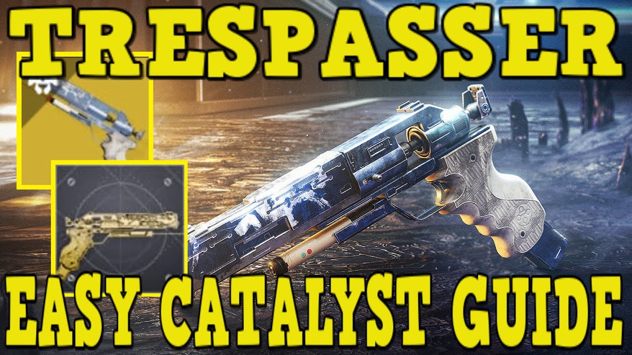 HOW TO GET TRESPASSER EXOTIC CATALYST! FAST & EASY MASTERWORK GUIDE