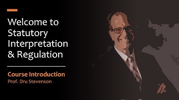 Welcome to the Statutory Interpretation & Regulation Course