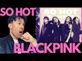 BLACKPINK SO HOT REACTION - WE'RE BACK!!