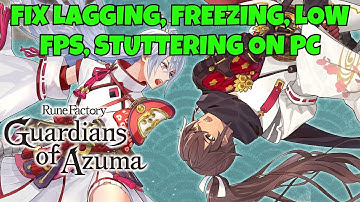 How To Fix Rune Factory: Guardians of Azuma Lagging, Freezing, Low FPS Drop, Stuttering Issue On PC