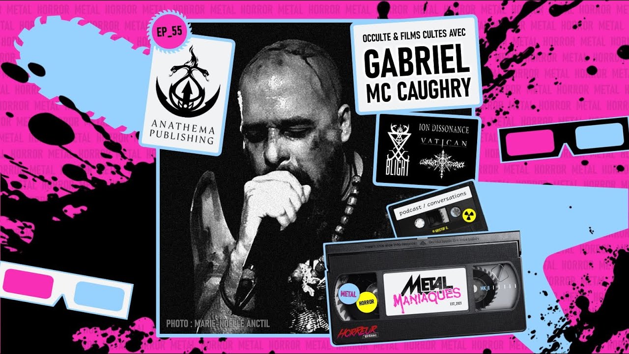 [Métal Maniaques] Occulte et films cultes avec Gabriel Mc Caughry