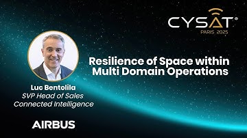 CYSAT 2025 – Resilience of Space within Multi Domain Operations – Luc Bentolila – Airbus D&S