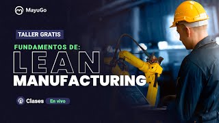 Taller Gratis | Lean Manufacturing | Procesos | Ingeniería Industrial