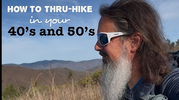 How to Thru-Hike in Your 40’s and 50’s!! 🦵💪