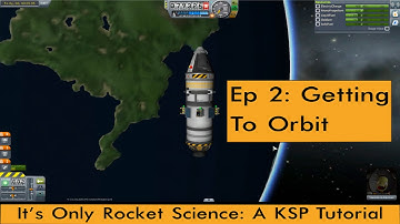 KSP Tutorial: Ep 2 - Getting To Orbit