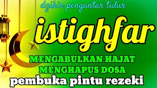 istighfar penuh ampunan ~ mudahkan semua kesulitan ~ rezeki berdatangan | minkulli dzanbin adzim