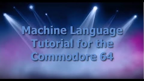 Machine Language Tutorial for the Commodore 64 Part I