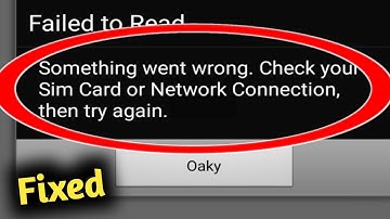 Fix Failed to Read Data Something Went Wrong Check Your Sim Card or Network Connection