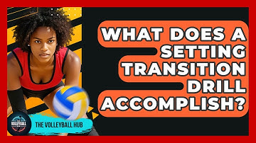 What Does A Setting Transition Drill Accomplish? - The Volleyball Hub