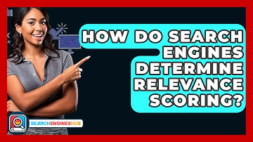 How Do Search Engines Determine Relevance Scoring? - SearchEnginesHub.com